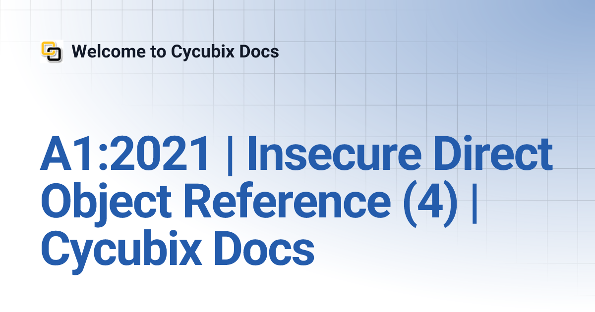 A1:2021 | Insecure Direct Object Reference (4) | Cycubix Docs | Welcome ...